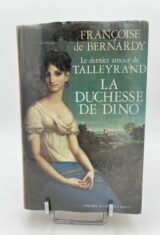 le dernier amour de Talleyrand. La duchesse de Dino
