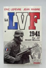 La LVF. 1941, par -40° devant Moscou (tome 1)