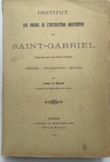 Institut des Frères de l'instruction chrétienne de Saint Gabriel. Saint Laurent sur Sèvre (Vendèe). Origines - Organisation - Oeuvres