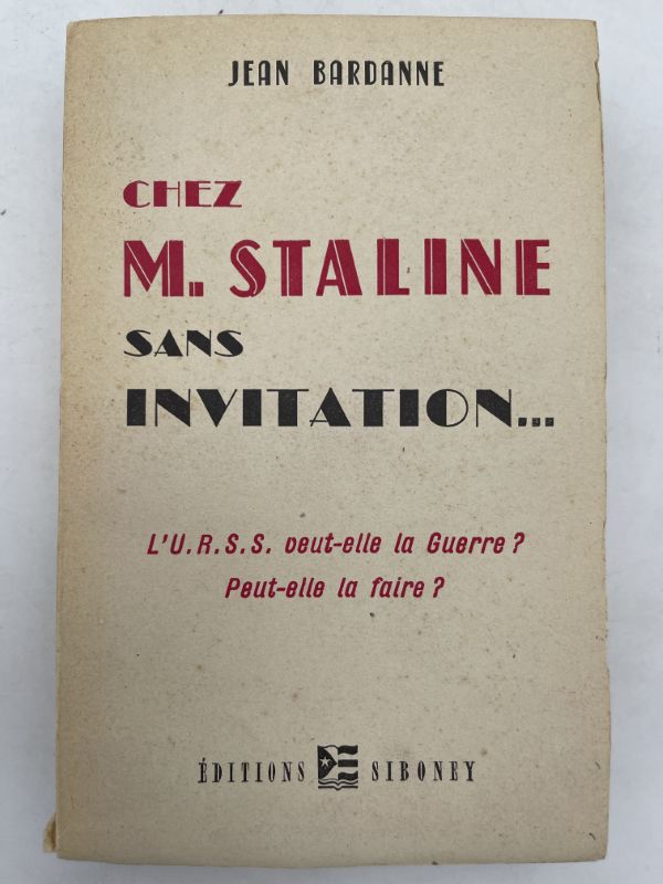 Chez M. Staline sans invitation... L'U.R.S.S. veut-elle la Guerre? Peut-elle la faire?