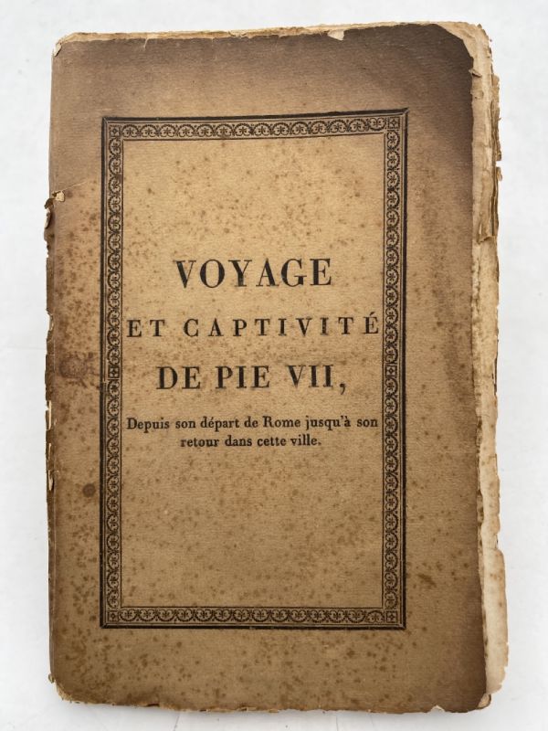Précis historique du voyage et de la captivité de Pie VII depuis son départ de Rome jusqu'à son retour dans cette Ville