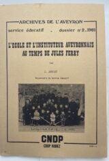 L'école et l'instituteur aveyronnais au temps de Jules Ferry