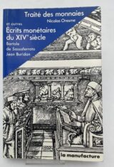Traité des monnaies Nicolas Oresme et autres Ecrits monétaires du XIV siècle Bartole - De Sassoferrato - Jean Buridan