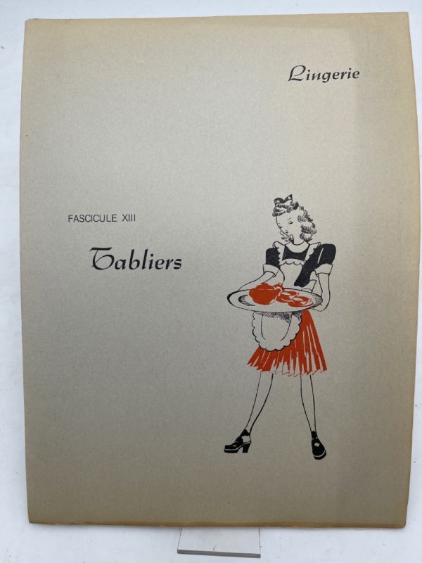 Encyclopédie de la coupe familiale. Fascicule XIII . Lingerie : Tabliers
