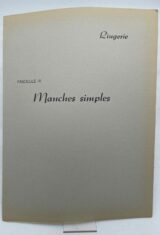 Encyclopédie de la coupe familiale. Fascicule IX . Manches simples