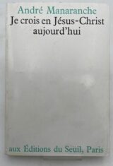 Je crois en Jésus-Christ aujourd'hui