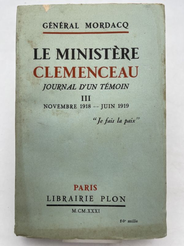 Le minisère Clemenceau. Joural d'un témoin. Tome III: novembre 1918 - juin 1919