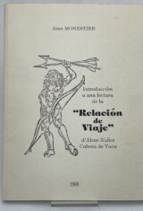 Introduccion a una lectura de la "Relacion de viaje" d'Alvar Nunez Cabeza de Vaca
