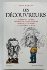 Les découvreurs, d'Hérodote à Copernic, de Christophe Colomb à Einstein, l'aventure de ces hommes qui inventèrent le monde