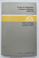 Leçons de Linguistique de Gustave Guillaume 1948-1949. 1. Structure Sémiologique et Structure Psychique de la Langue Française