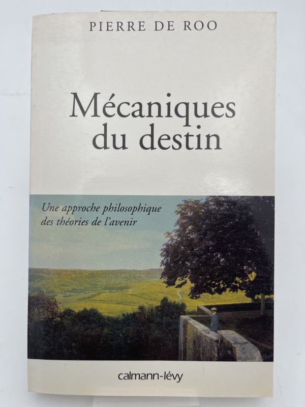 Mécaniques du destin. Une approche philosophique des théories de l'avenir