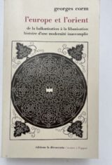 L'Europe et l'Orient. De la balkanisation à la libanisation. Histoire d'une modernité accomplie