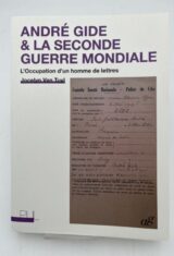 André Gide & la Seconde Guerre mondiale. L'Occupation d'un homme de lettres