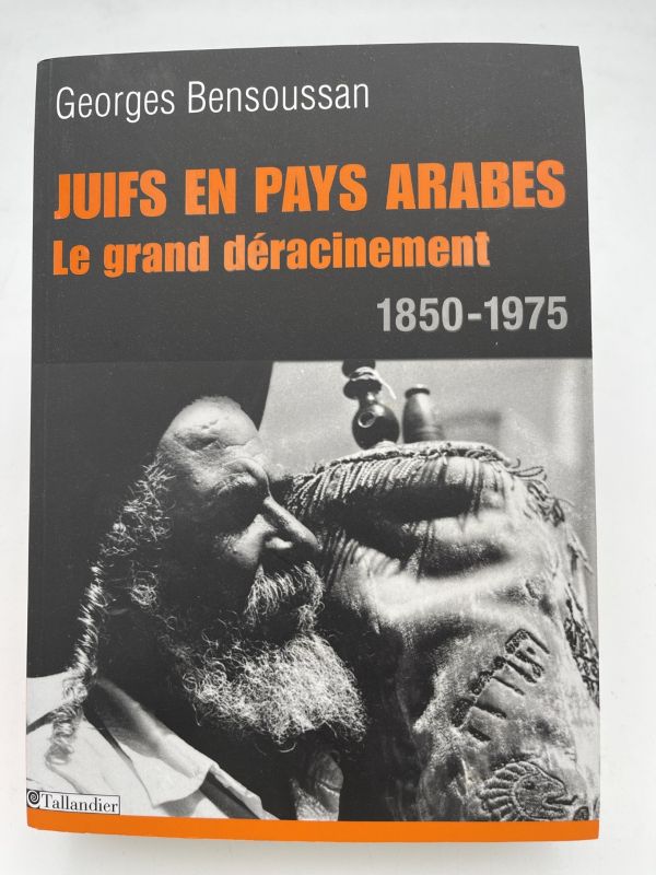 Juifs en pays arabes le grand déracinement 1850-1975