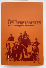 Les Spartakistes. 1918 : l'Allemagne en révolution