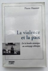 La violence et la paix. De la bombe atomique au nettoyage ethnique