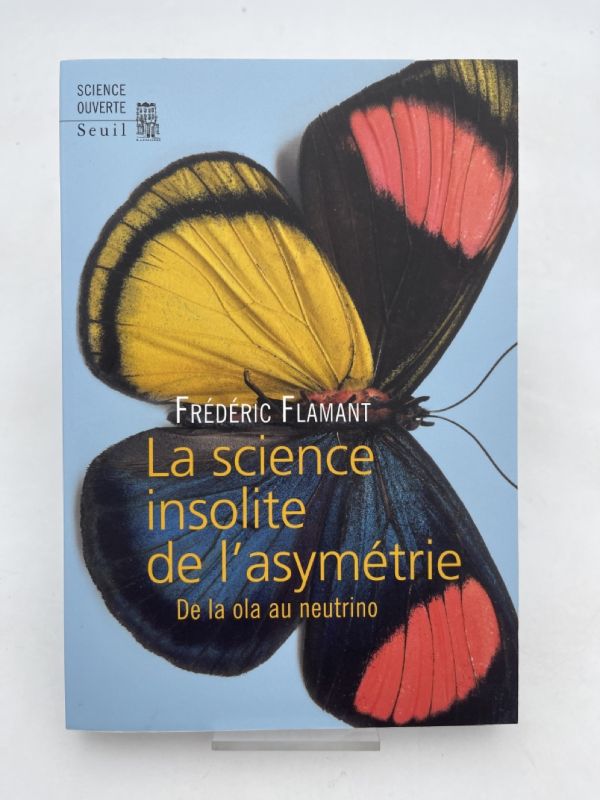La science insolite de l'asymétrie. De la ola au neutrino