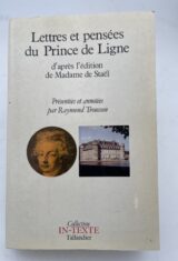 Lettres et pensées du Prince de Ligne d'après l'édition de Madame de Staél suivi de Fragments de l'histoire de ma vie