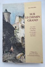 Sur le chemin grand. Au coeur du Ségala, chemins et voyages, au temps des Rois