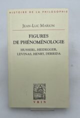 Figures de phénoménologie. Husserl, Heidegger, Levinas, Henry, Derrida