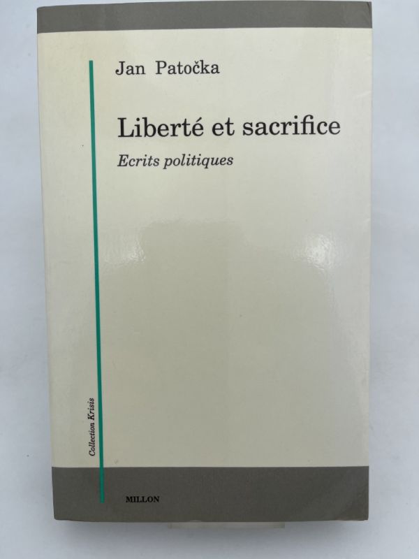 Liberté et sacrifice. Ecrits politiques
