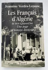 Les Français d'Algérie de 1830 à aujourd'hui. Une page d'histoire déchirée