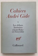 Cahiers André Gide. 1. Les débuts littéraires d'André Walter à l'Immoraliste