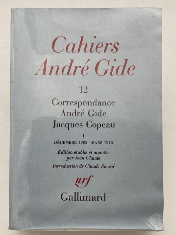 Cahiers André Gide. 12. Correspondance André Gide Jacques Copeau. 1. Décembre 1902 - Mars 1913