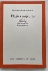 Elégies majeures suivi de Dialogue sur la poésie francophone
