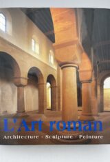 L'art roman. Architecture, sculpture, peinture