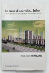 Le coeur d'une ville... Hélas! Chronique d'une privatisation de l'espace public