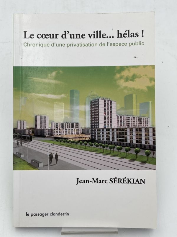Le coeur d'une ville... Hélas! Chronique d'une privatisation de l'espace public