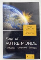 Pour un autre monde. Spiritualité - Humanisme - Ecologie