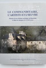 Le Commanditaire, l'Artiste et l'Oeuvre. Histoire de la création artistique en Rouergue et dans ses marges (XV - XVIII siècle)
