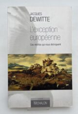 L'exception européenne. Ces mérites qui nous distinguent