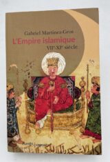L'Empire islamique. VIIe - XIe siècle