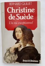 Christine de Suède. Un roi exceptionnel