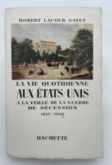 La vie quotidienne aux Etats-Unis à la veille de la guerre de sécession. 1830-1860