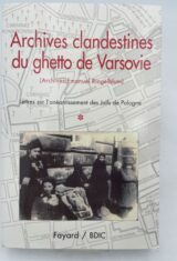 Archives clandestines du ghetto de Varsovie (Archives Emmanuel Ringelblum). Tome I : Lettres sur l'anéantissement des Juifs de Pologne