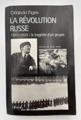 La révolution Russe 1891 - 1924. La tragédie d'un peuple