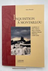 Inquisition à Montaillou. Guillelme et èire Maury, deux croyants cathares devant l'histoire. 1300 - 1325