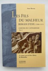 Les fils du malheur. 1300-1311. Le roman vrai de Peire Maury de Montaillou. L'hiver du catharisme. Tome 2