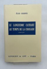 Le languedoc cathare au temps de la croisade. 1209-1229
