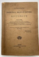 Dictionnaire des institutions, moeurs et coutumes du Rouergue