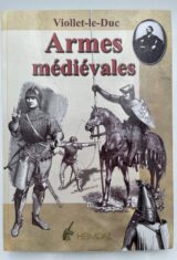 Dictionnaire raisonné du mobilier. Tome 2, Armes médiévales offensives et défensives