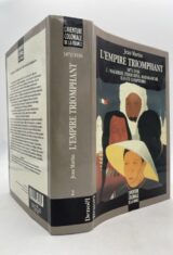 L'empire triomphant. 1871-1936. Vol. 2, Maghred, indochine, madagascar, iles et comptoirs