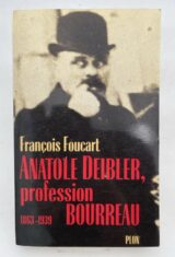 Anatole Deibler, profession Bourreau. 1863 - 1939