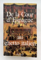 De la Cour d'Espagne au ghetto italien. Isaac Cardoso et le marranisme au XVIIe siècle.
