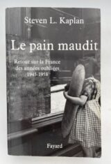 Le pain maudit. Retour sur la France des années oubliées. 1945 - 1958