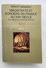 Magistrats et sorciers en France au XVIIe siècle. Une analyse de psychologie historique